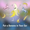 Put a Banana in Your Ear - Jason Steele