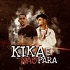 Kika e Não Para (Explicit) - MC Braz&Davi Kneip&DJ 2w