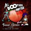 All Booties Matter Remix - Ferrari Simmons&Lil Donald&Erica Banks