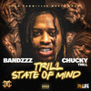 Trill State of Mind (Explicit) - Chucky Trill&Bandzzz