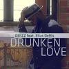 Drunken Love(feat. Elias Defils) - Drizz&Elias Defils