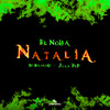 NATALIA (Explicit) - EL NOBA&Juan FLP&DT.Bilardo