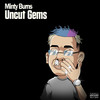 Uncut Gems (Explicit) - Minty Burns