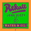 Water & Oil - Rekall&John Dizzy