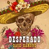 Desperado - Dave Ramone