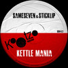 Kettle Mania (Original Mix) - sameseven&Sticklip
