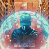 Never Catch Me (Explicit) - St. Eve Laurent Ghost