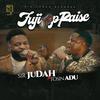 FUJI PRAISE(feat. Tosin ADU) - Sir Judah&Tosin Adu