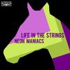 Neon Maniacs in C Minor (Radio Edit) - Life in the Strings