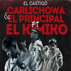 El Castigo - Carlichowa&El Principal&El Kimiko