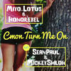 Cmon Turn Me On (feat. Sean Paul & Mickey Shiloh) (No Rap Radio Edit) - Miyo&Lotus&Honorebel&Sean Paul&Mickey Shiloh