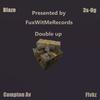 Double Up(feat. Blaze, Flvkz & Compton Av) (Explicit) - 3x-Og&Blaze&Flvkz&Compton AV