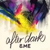 After Dark - &ME