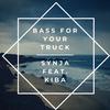 Bass For Your Truck(feat. KIBA) - Synja&Kiba