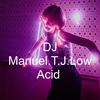 Low Acid - DJ Manuel.T.J.