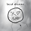 Lucid Dreams (Explicit) - xo sad