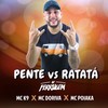 Pente Vs Ratata (Explicit) - DJ Ferrugem&MC K9&Mc Doriva&MC Poiaka