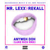 Anyweh Doh (Luke Rich Remix|Explicit) - Mr. Lexx&Rekall