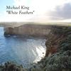 White Feathers - Michael King