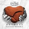 Reshape(feat. Brother Ig) - The Dvine Project&Brother Ig