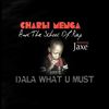 Dala What U Must(feat. Jaxe) - Charli Menga&The School Of Rap&Jaxe