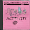 Shitty City (Explicit) - Sidney Breedlove&Trayvick