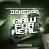 NAW FOR REAL (Explicit) - Denerro