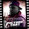 Picture that intro (Explicit) - Pumpkinhead