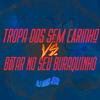 TROPA DOS SEM CARINHO VS TACAR NO SEU BURAQUINHO (Explicit) - DJ DOIS JOTA