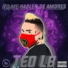 No Me Hablen De Amores (Explicit) - Teo LB