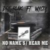 No Name's (feat. Wyce) (Explicit) - Dre Blak&Wyce