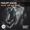 Here We Go Now (Original Mix) - Philipp Sachs