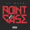 Point and Case (Explicit) - Ty Naps