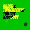 You Got a Groove - Bilber&Toni Carrillo