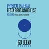 Physical Material - Festa Bros&Who Else