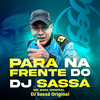 Para na Frente do Dj Sassá(feat. MC Rafa Original) (Explicit) - DJ Sassá Original