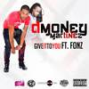 Give It to You(feat. Fonz) (Explicit) - Dmoney Martinez&Fonz