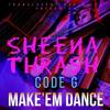 Make 'Em Dance (Explicit) - SHEENA THRASH&Code G