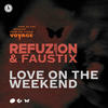 Love On The Weekend - Refuzion&Faustix