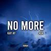 No More (Explicit) - KAY AY