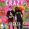 Crazy(feat. Ras Kronik) (Explicit) - JackEL&Ras Kronik