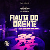 Flauta do Oriente (Explicit) - Mc M4&MC GW&THEUZ ZL&DJ NOVATO