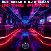 In The Place - One-Dread&DJ 2 Clean