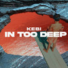 In Too Deep - Kebi