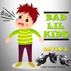 Bad lil kids - Raylo&Dem Damn Dogs