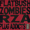 Plug Addicts (Explicit) - RZA&Flatbush Zombies