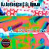 You Call It Love (Explicit) - DJ Auerbach&El Brujo