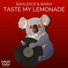 Taste My Lemonade (Original Mix) - Bahlzack&Narai