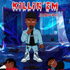 Killin’Em (Explicit) - Ill Ruckus