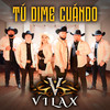 Tú Dime Cuándo - Vilax